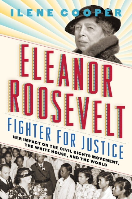 Eleanor Roosevelt Fighter For Justice By Cooper, Ilene