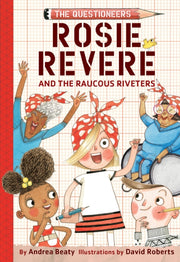 Rosie Revere & The Raucous Riveters By Beaty, Andrea