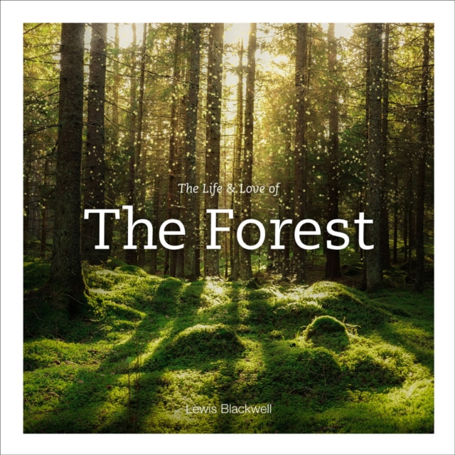 Life & Love Of The Forest By Blackwell, Lewis
