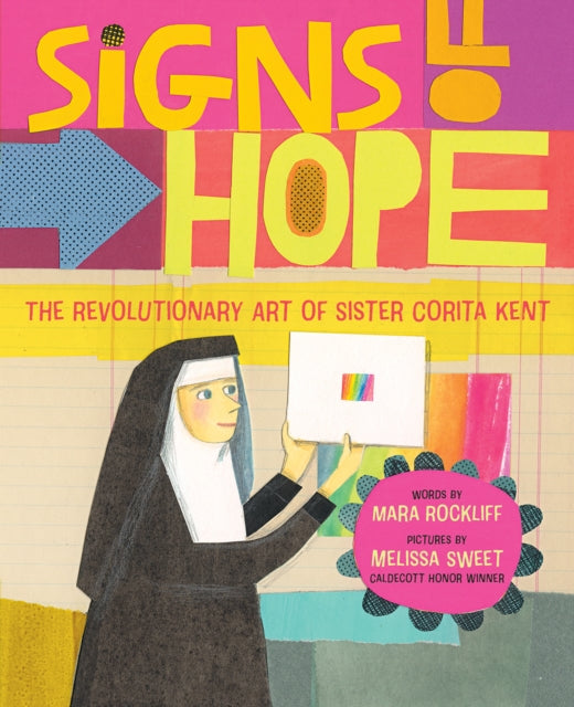 Signs Of Hope Sister Corita Kent By Rockliff Sweet