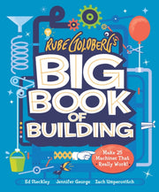 Rube Goldberg S Big Book Of Building By Cameron, Tori Et Al