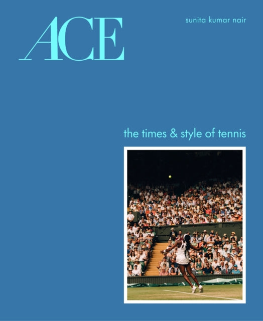 Ace The Times & Style Of Tennis