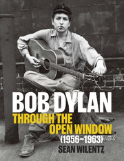 Bob Dylan Through/open Window 1956-1963 By Wilentz, Sean