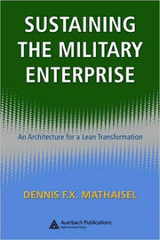 Sustaining The Military Enterprise By Dennis F.x. Mathaisel