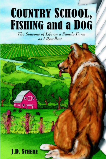 Country School, Fishing And A Dog :  The By Schere, J.d.