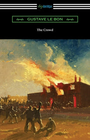 The Crowd: A Study Of The Popular Mind By Le Bon, Gustave