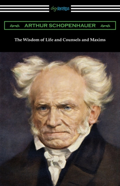 The Wisdom Of Life And Counsels And Maxi