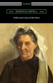 Trifles And A Jury Of Her Peers By Glaspell, Susan