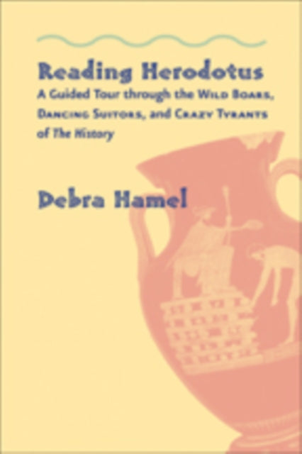 Reading Herodotus A Guided Tour Through By Debra Hamel