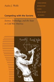 Competing With The Soviets: Science, Tec By Wolfe, Audra  J