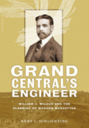 Grand Central S Engineer William J. Wil By Schlichting, Kurt C.
