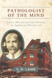 Pathologist Of The Mind Adolf Meyer And