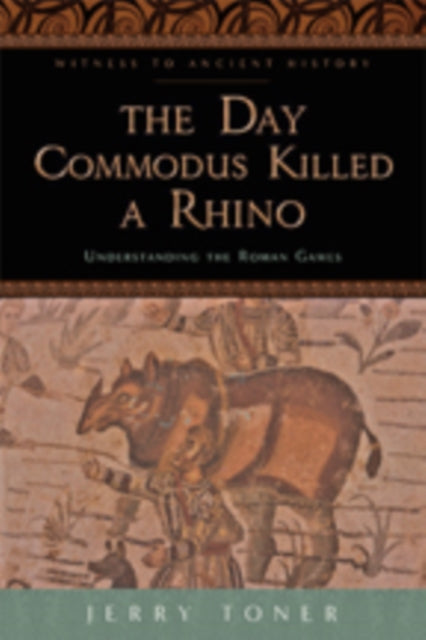 The Day Commodus Killed A Rhino Underst