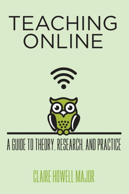 Teaching Online: A Guide To Theory, Rese