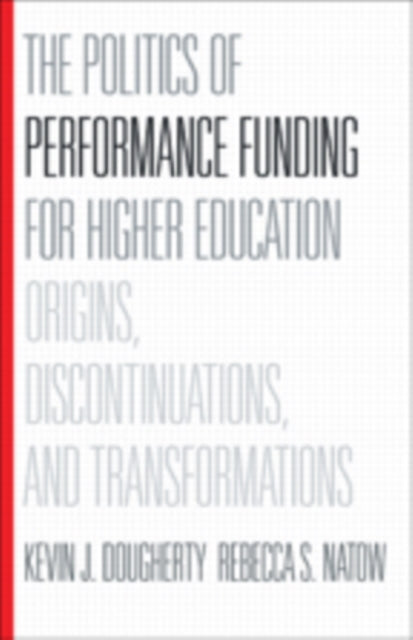 The Politics Of Performance Funding For By Dougherty, Kevin