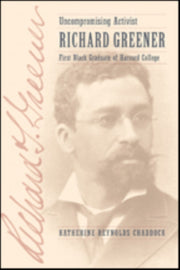 Uncompromising Activist Richard Greener By Chaddock, Katherine