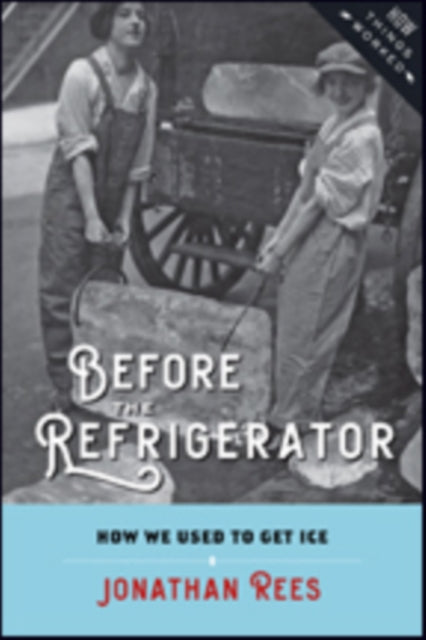 Before The Refrigerator How We Used To