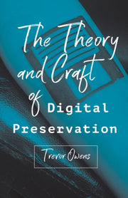 Theory & Craft Of Digital Preservation