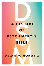 Dsm A History Of Psychiatry S B By Dsm A History Of Psychiatry S B