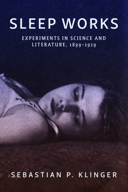 Sleep Works Experiments In Science And By Sebastian P. Klinger