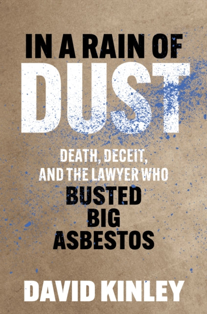 In A Rain Of Dust Death Deceit And Th By David Kinley