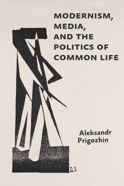 Modernism Media And The Politics Of Comm