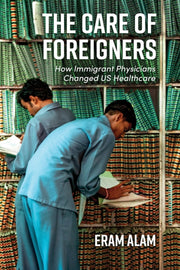 Care Of Strangers : How Immigrant Physic