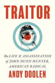 Traitor The Life And Assassination Of J By Doolen, Andy