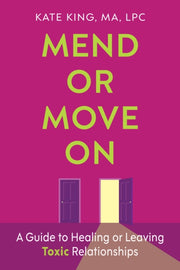 Mend Or Move On A Guide To Healing Or L By King, Kate