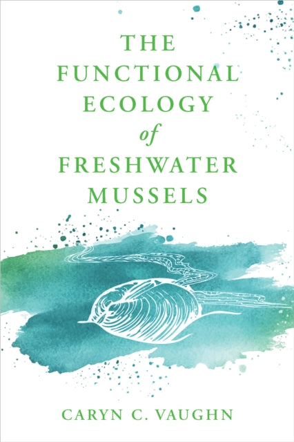 The Functional Ecology Of Freshwater Mu By Caryn C. Vaughn