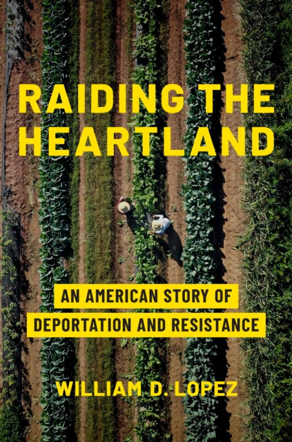 Raiding The Heartland An American Story By Lopez, William D.