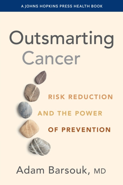 Outsmarting Cancer : Risk Reduction And