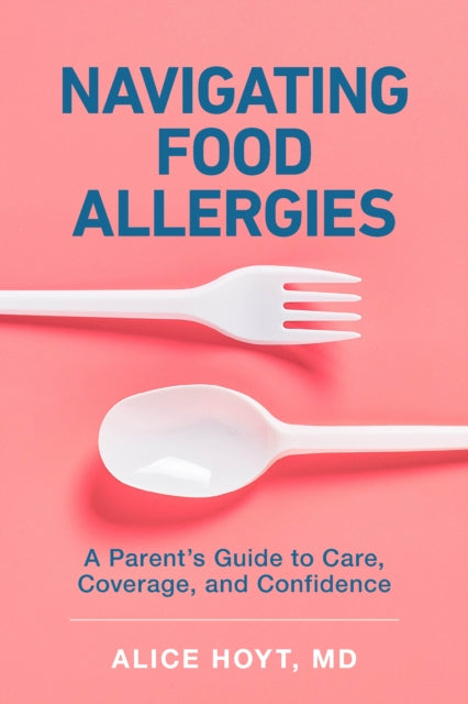 Navigating Food Allergies : A Parents Gu