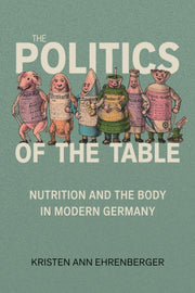 Politics Of The Table Nutrition And The By Ehrenberger, Kristen