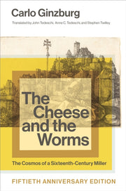 Cheese And The Worms The Cosmos Of A Six By Ginzburg, Carlo