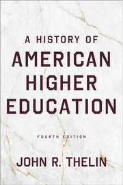A History Of American Higher Education By John R. Thelin