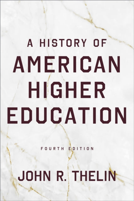 A History Of American Higher Education By John R. Thelin
