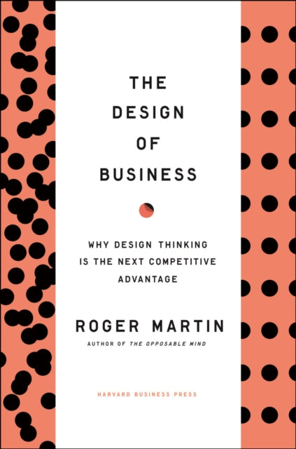 Design Of Business By Martin, Roger L.