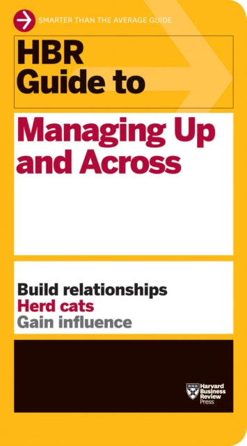 Hbr Guide To Managing Up And Acro
