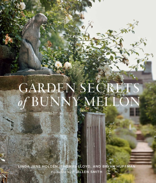 Garden Secrets Of Bunny Mellon By Holden , Linda