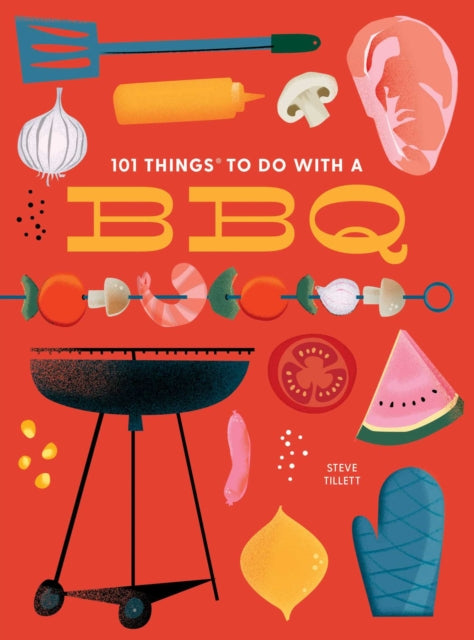 101 Things To Do With A Bbq New Edition