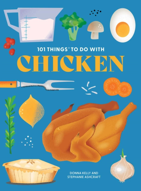 101 Things To Do With Chicken New Editio