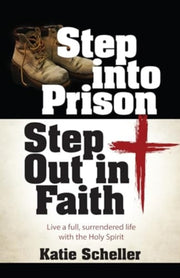 Step Into Prison Step Out In Faith