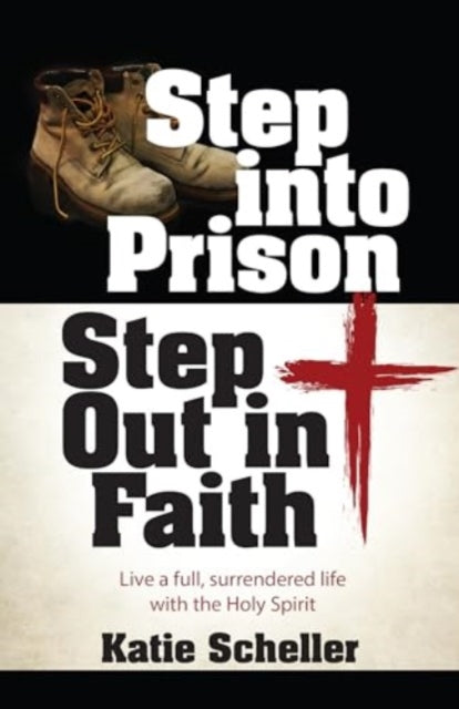 Step Into Prison Step Out In Faith
