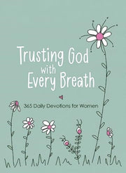 Trusting God With Every Breath 365 Daily