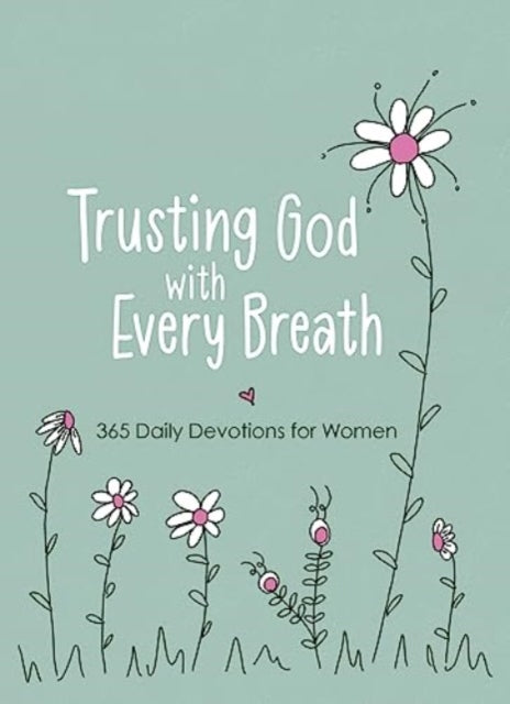 Trusting God With Every Breath 365 Daily