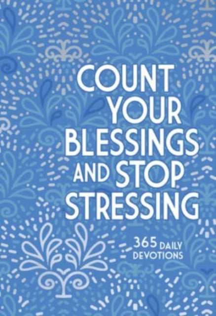 Count Your Blessings & Stop Stressing