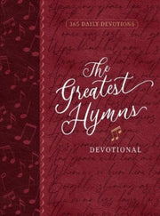 Greatest Hymns Devotional The 365 Daily