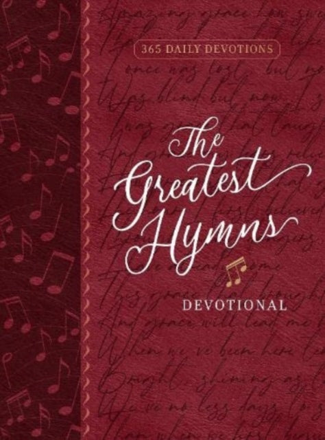Greatest Hymns Devotional The 365 Daily