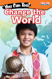 You Can Too! Change The World